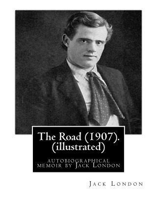 Kniha The Road (1907). By: Jack London (illustrated): autobiographical memoir by Jack London Jack London