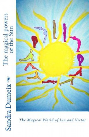 Book The magical powers of the Sun: The Magical World of Lia and Victor Miss Sandra Dumeix