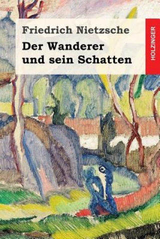 Kniha Der Wanderer und sein Schatten Friedrich Nietzsche