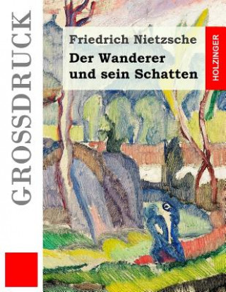 Libro Der Wanderer und sein Schatten (Großdruck) Friedrich Nietzsche