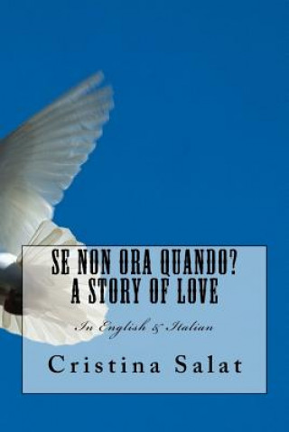 Kniha Se Non Ora Quando? A Story of Love Cristina Salat