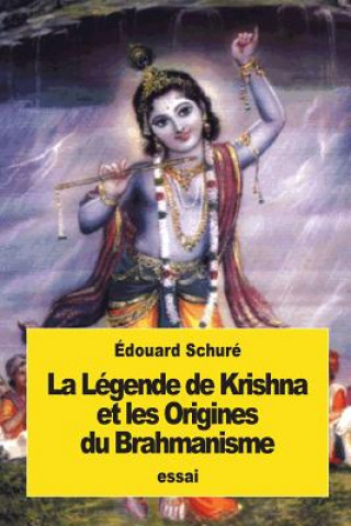 Könyv La Légende de Krishna et les Origines du Brahmanisme Edouard Schure