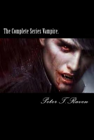Kniha The Complete Series Vampire. Peter T Raven