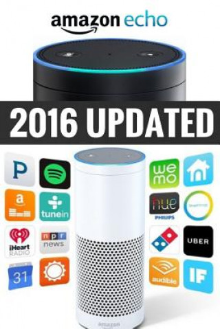 Knjiga Amazon Echo: Amazon Echo Advanced User Guide (2016 Updated) Jamy Jackson