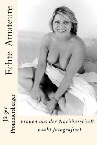 Carte Echte Amateure: Frauen aus der Nachbarschaft - nackt fotografiert Jurgen Prommersberger