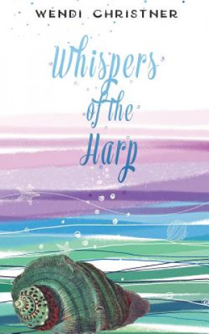 Könyv Whispers of the Harp: Eden Investigations Wendi Christner