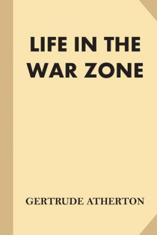 Knjiga Life in the War Zone Gertrude Atherton