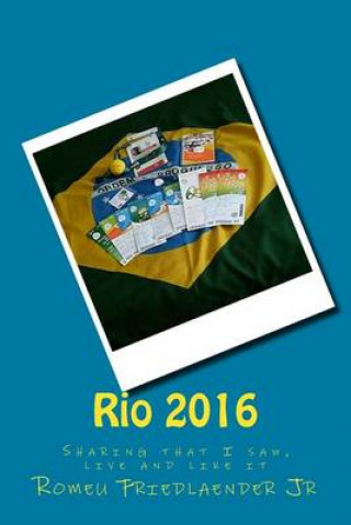 Carte Rio 2016: Sharing that I saw, live and like it MR Romeu Friedlaender Junior