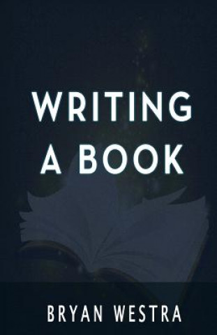 Knjiga Writing A Book Bryan Westra
