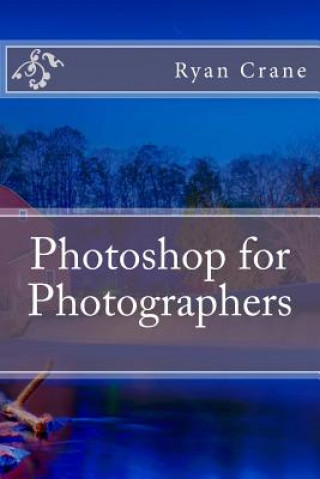 Könyv Photoshop for Photographers Ryan D Crane