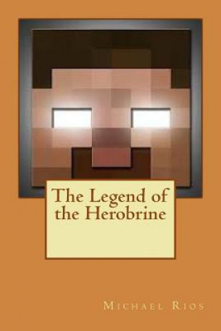 Kniha The Legend of the Herobrine Michael Rios