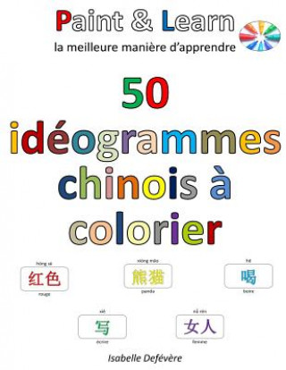 Kniha 50 idéogrammes chinois ? colorier Isabelle Defevere