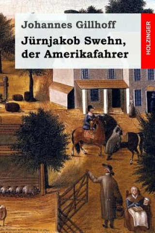 Kniha Jürnjakob Swehn, der Amerikafahrer Johannes Gillhoff