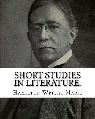 Книга Short studies in literature. By: Hamilton Wright Mabie: Literature Hamilton Wright Mabie