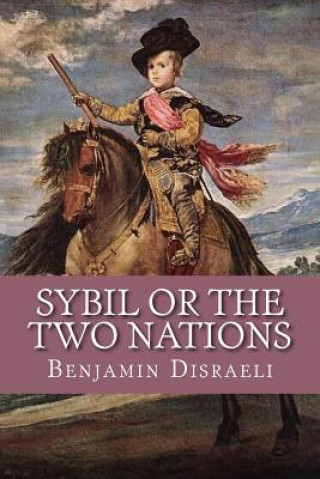 Kniha Sybil or The Two Nations Benjamin Disraeli