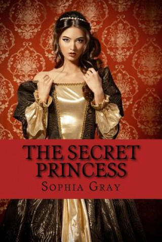 Kniha The Secret Princess Sophia Gray