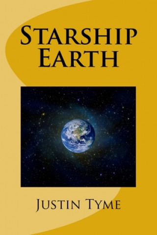 Carte Starship Earth: A collection of progressive poetry. Justin Tyme