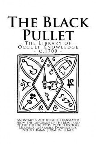 Carte The Library of Occult Knowledge: The Black Pullet: The Black Screech Owl Grimoire; The Science of Magical Talismans and Rings Anonymous