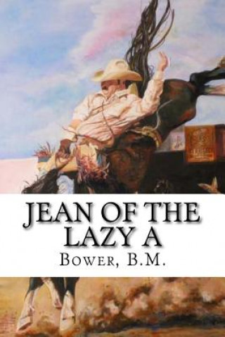 Kniha Jean of the Lazy A Bower B M