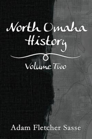 Kniha North Omaha History: Volume Two Adam Fletcher Sasse