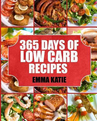 Könyv Low Carb: 365 Days of Low Carb Recipes Emma Katie