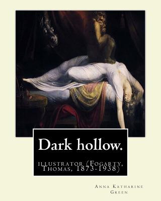 Książka Dark hollow. By: Anna Katharine Green, illustrated By: Thomas Fogarty: (Fogarty, Thomas, 1873-1938) Anna Katharine Green