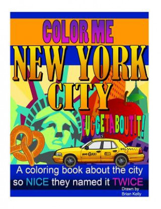 Książka Color Me New York City: A coloring book for all ages about the Big Apple Brian P Kelly