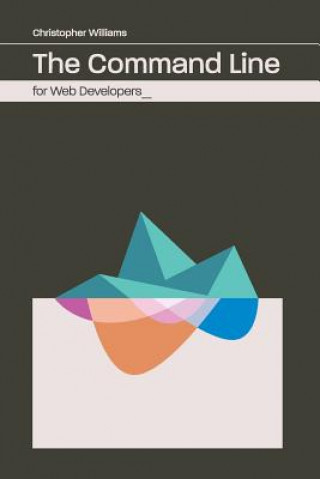 Book The Command Line for Web Developers Chris Williams