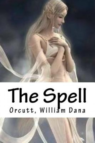 Knjiga The Spell Orcutt William Dana
