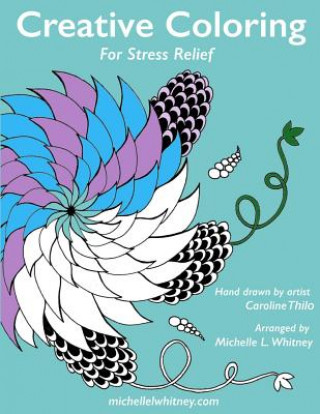 Carte Creative Coloring for Stress Relief Michelle L Whitney