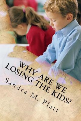 Carte Why Are We Losing the Kids? Mrs Sandra M Platt