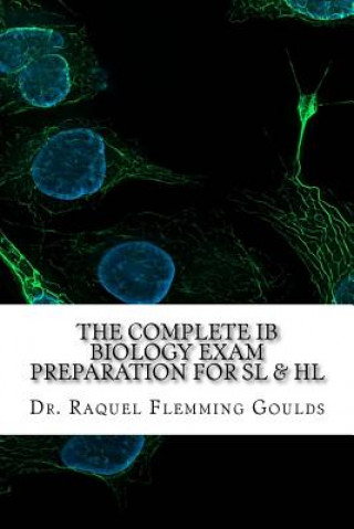 Kniha The Complete IB Biology Exam Preparation for SL & HL Dr Raquel Flemming Goulds