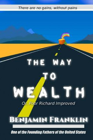 Könyv The Way to Wealth: Or, Poor Richard Improved Benjamin Franklin