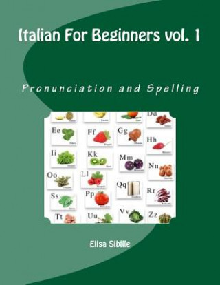 Kniha Italian For Beginners: Pronunciation and Spelling Elisa Sibille