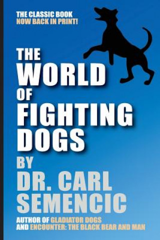 Carte The World of Fighting Dogs Carl Semencic