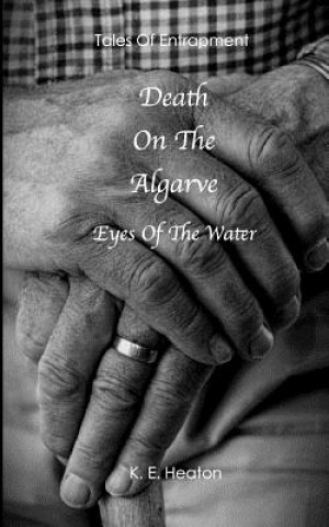 Książka Death On The Algarve: Eyes Of The Water MR K E Heaton