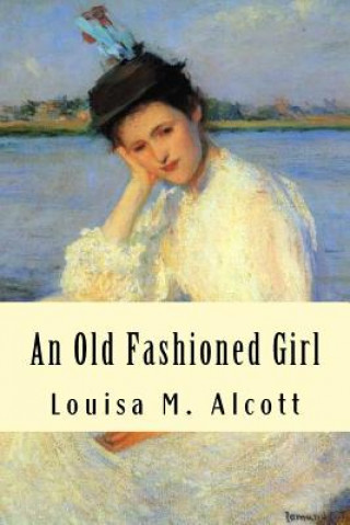 Kniha An Old Fashioned Girl Louisa M Alcott