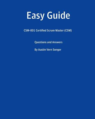 Книга Easy Guide: CSM-001 Certified Scrum Master (CSM): Questions and Answers 7088 Austin Vern Songer