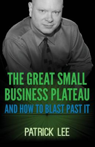 Книга The Great Small Business Plateau Patrick Lee