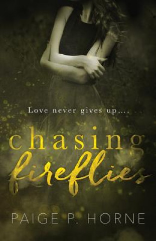 Knjiga Chasing Fireflies Paige P Horne