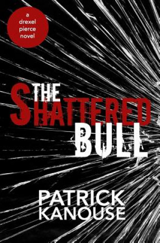 Book The Shattered Bull Patrick Kanouse