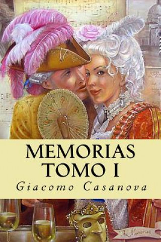 Carte Memorias. Tomo I Giacomo Casanova