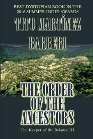 Knjiga The Order of the Ancestors: The Keeper of the Balance III Tito Martinez Barberi