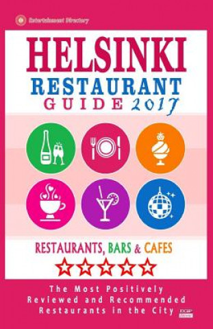 Βιβλίο Helsinki Restaurant Guide 2017: Best Rated Restaurants in Helsinki, Finland - 500 Restaurants, Bars and Cafés recommended for Visitors, 2017 Thomas U Melville