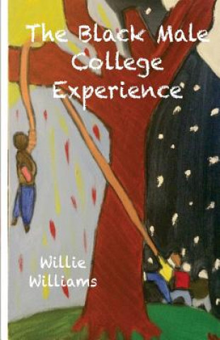 Kniha The Black Male College Experience Willie Herman Williams Jr