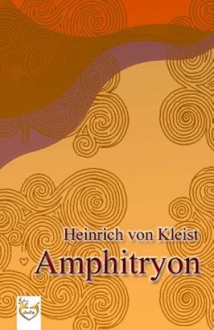 Kniha Amphitryon Heinrich Kleist Von