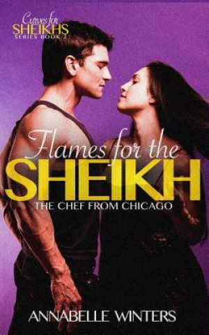 Könyv Flames for the Sheikh: A Royal Billionaire Romance Novel Annabelle Winters