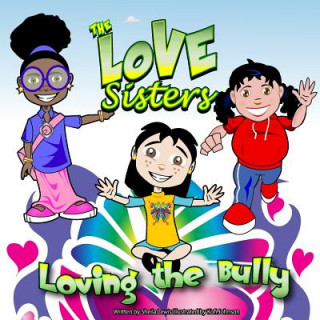 Kniha The Sisters Love: Loving The Bully Sheila Lewis