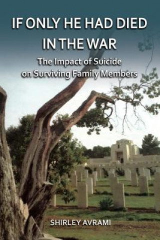 Carte If only he had died in the war: The Impact of Suicide on Surviving Family Members Shirley Avrami