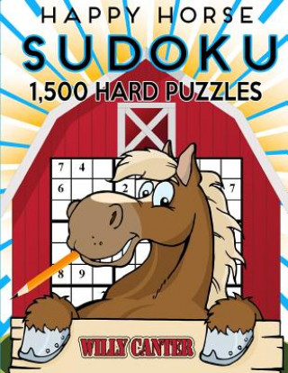 Buch Happy Horse Sudoku 1,500 Hard Puzzles. Gigantic Big Value Book: No Wasted Puzzles With Only One Level Of Difficulty Willy Canter